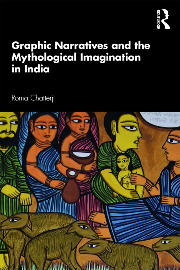 Graphic Narratives and the Mythological Imagination in India (Routledge India)
Graphic Narratives and the Mythological Imagination in India (Routledge India)