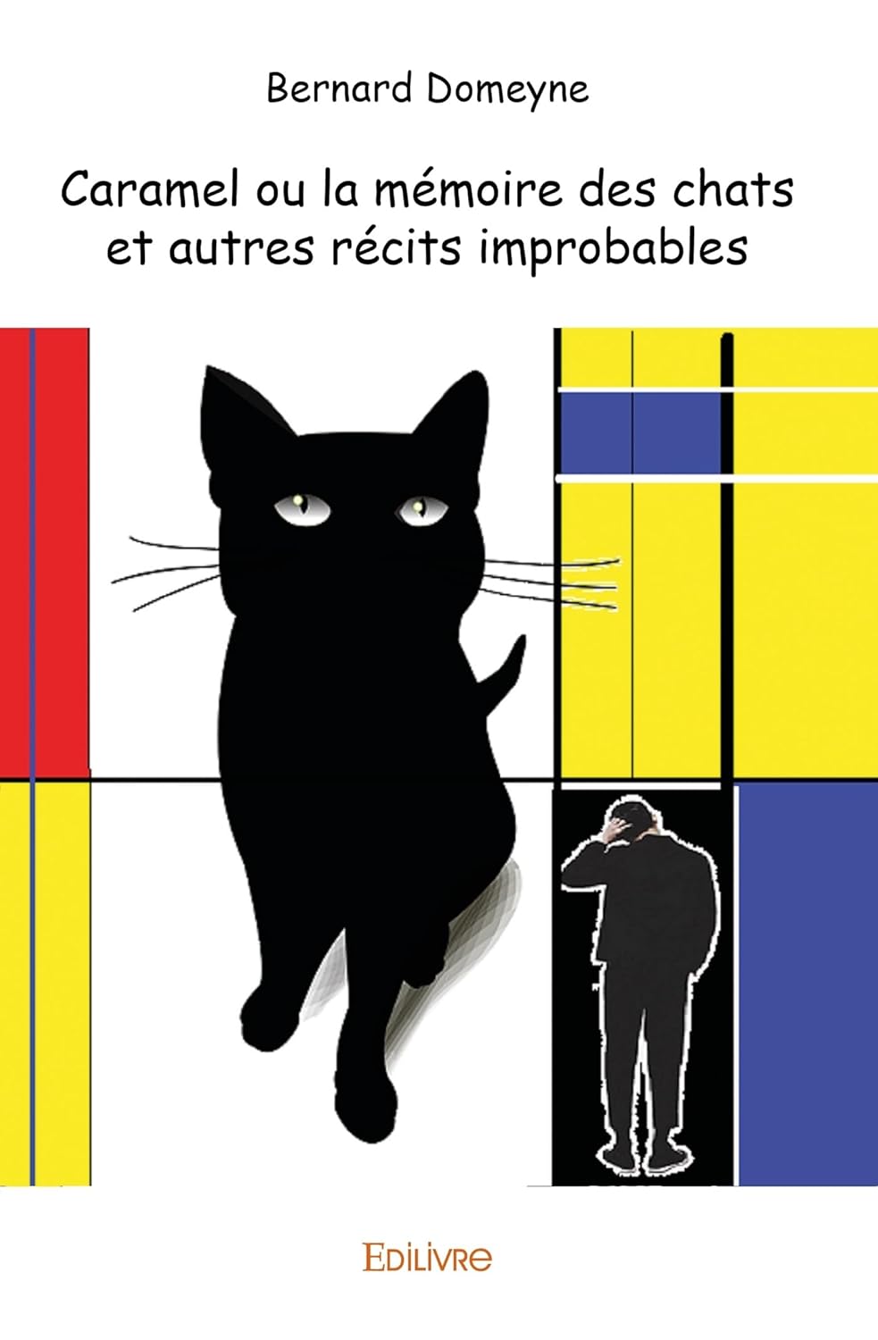 Caramel ou la mémoire des chats et autres récits improbables (French Edition) (Edilivre)
Caramel ou la mémoire des chats et autres récits improbables (French Edition) (Edilivre)