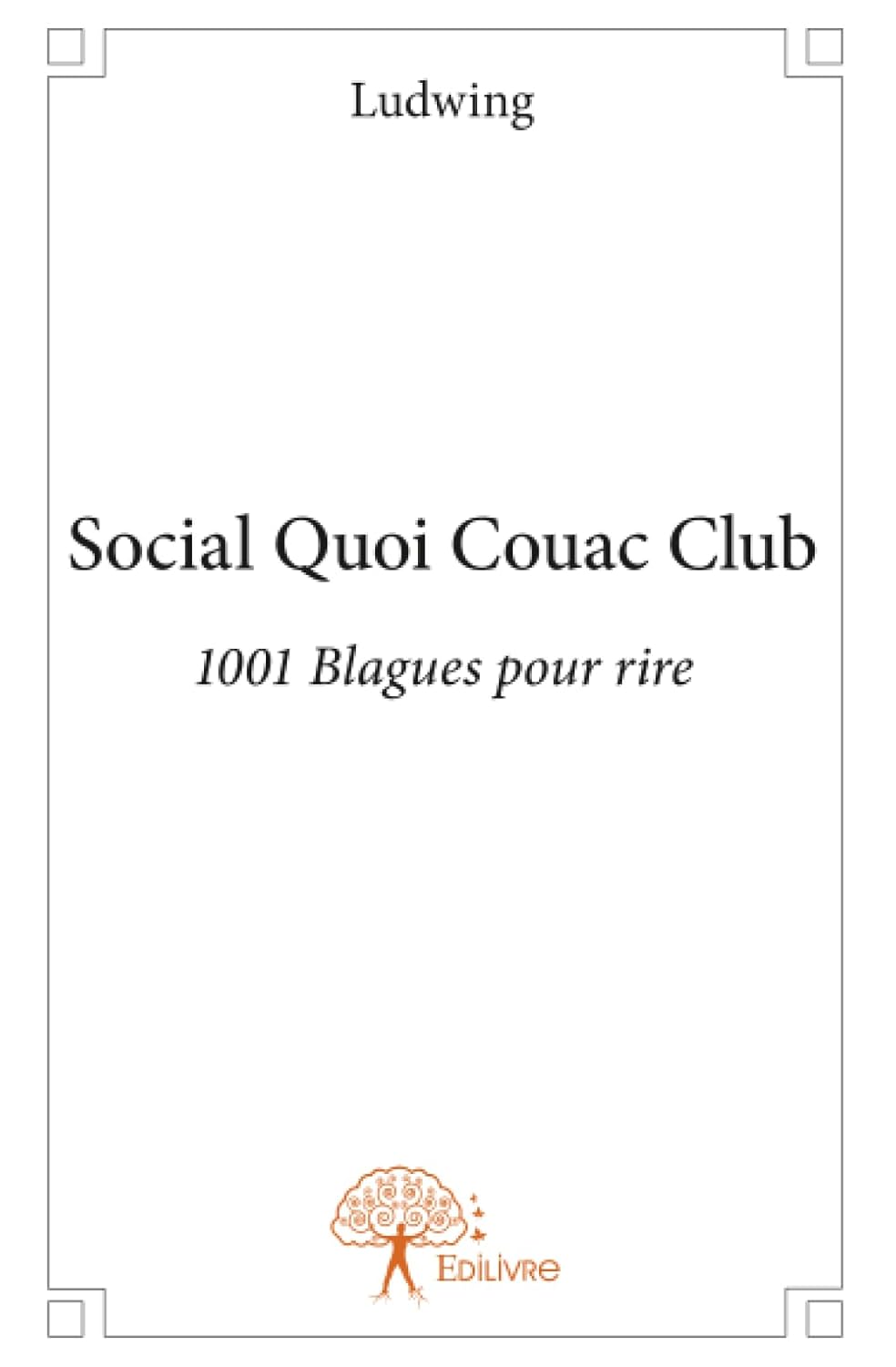 Social Quoi Couac Club: 1001 Blagues pour rire (EDILIVRE)
Social Quoi Couac Club: 1001 Blagues pour rire (EDILIVRE)