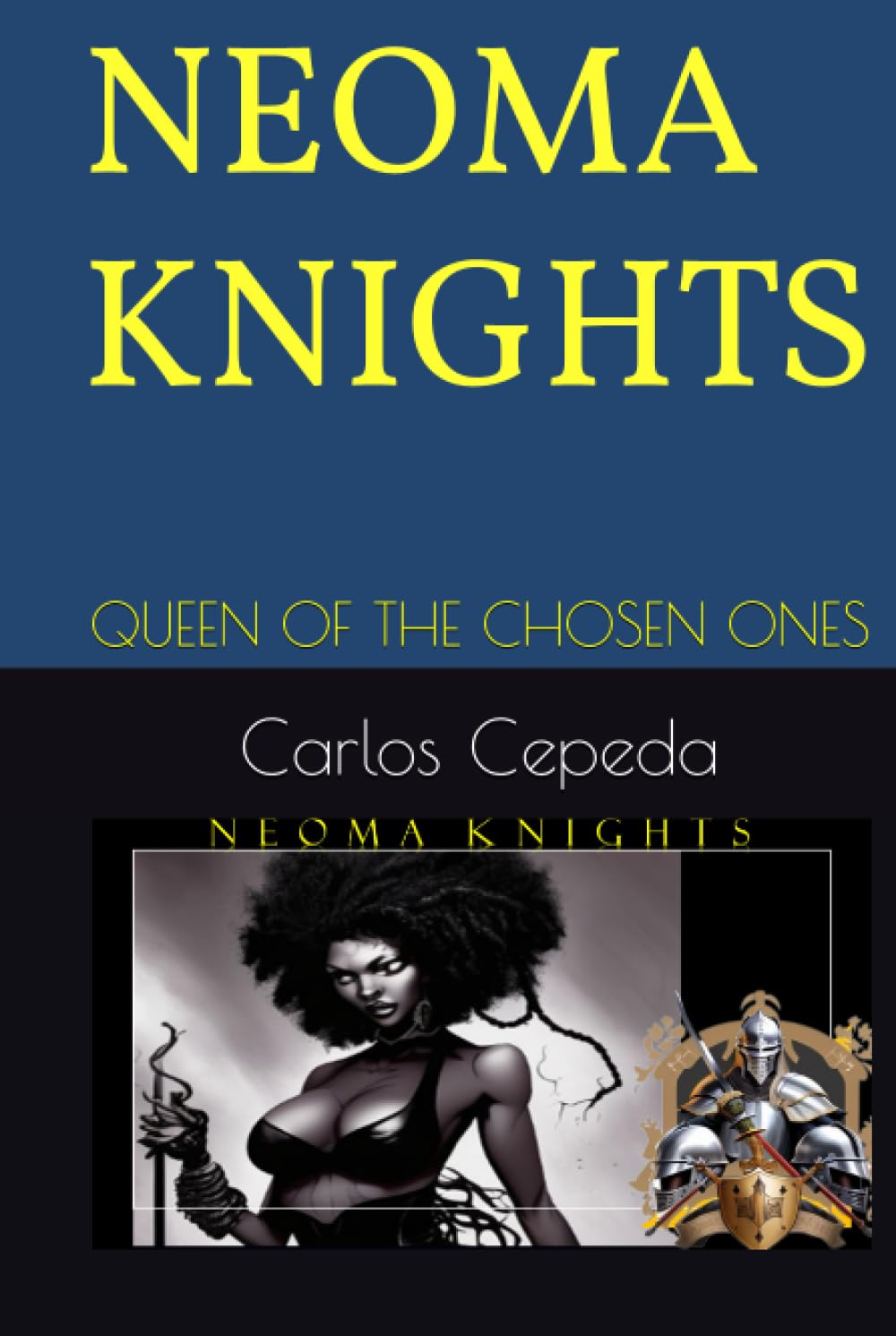 NEOMA KNIGHTS: QUEEN OF THE CHOSEN ONES (Independently published)
NEOMA KNIGHTS: QUEEN OF THE CHOSEN ONES (Independently published)