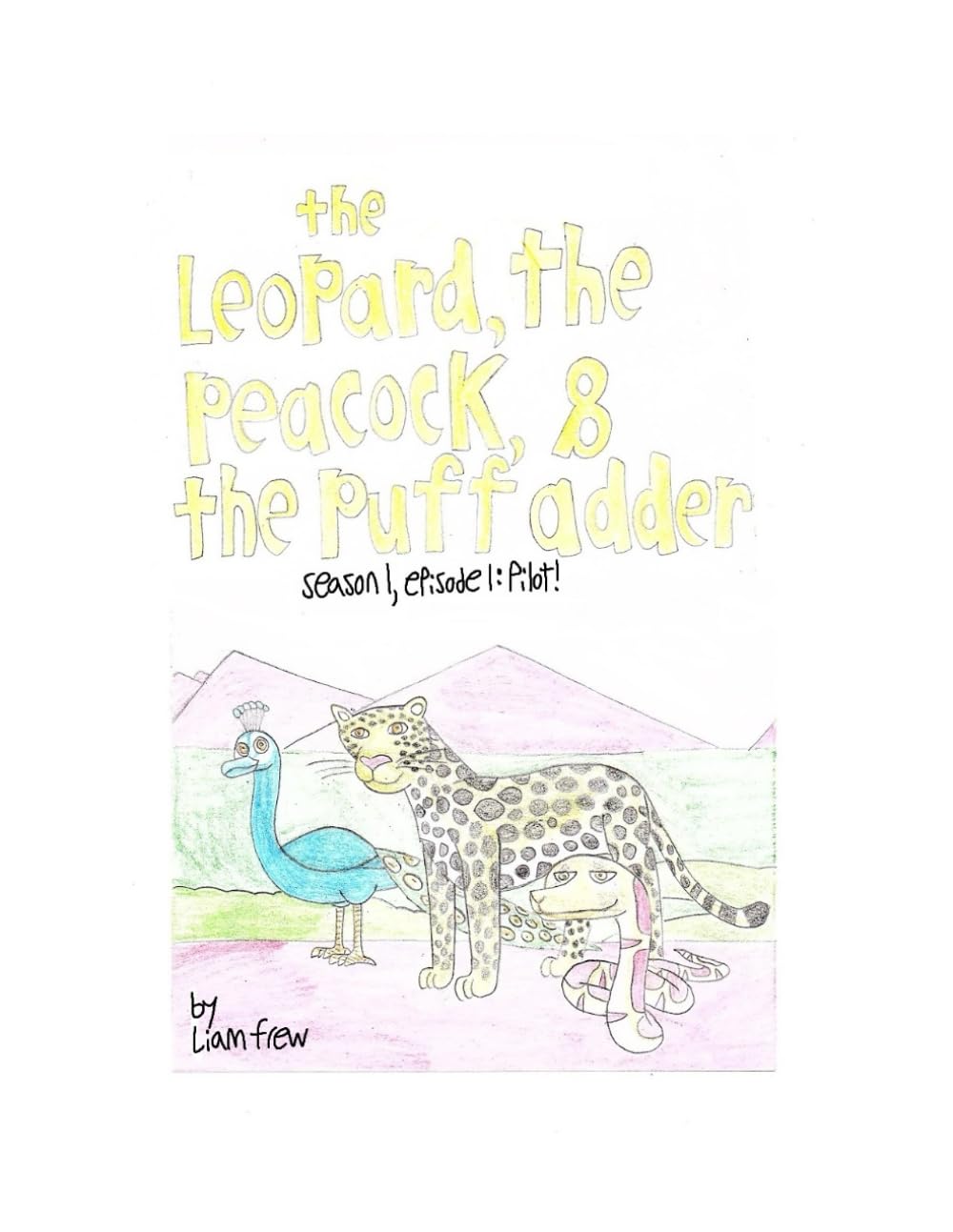 The leopard, the peacock, and the puff adder: Season 1, episode 1: pilot!
The leopard, the peacock, and the puff adder: Season 1, episode 1: pilot!