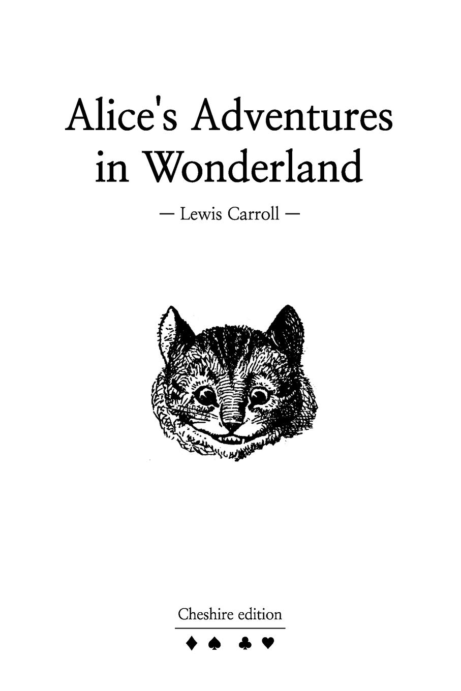 Alice's Adventures in Wonderland: Cheshire edition (Independently published)
Alice's Adventures in Wonderland: Cheshire edition (Independently published)