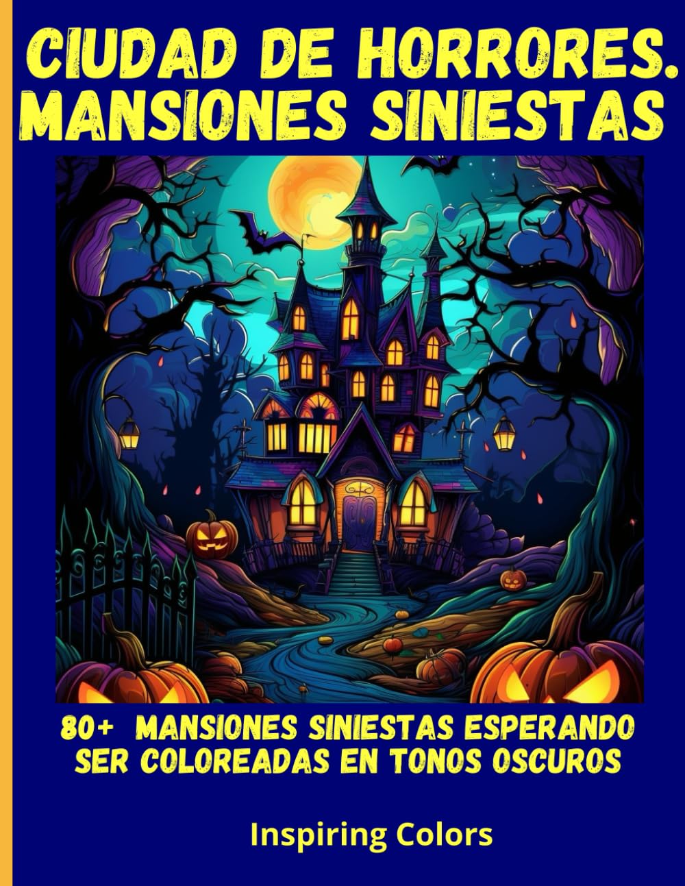 Ciudad de Horrores. Mansiones Siniestas: 80+Mansiones Siniestas Esperando Ser Coloreadas en Tonos Oscuros (Spanish Edition) (Independently published)
Ciudad de Horrores. Mansiones Siniestas: 80+Mansiones Siniestas Esperando Ser Coloreadas en Tonos Oscuros (Spanish Edition) (Independently published)