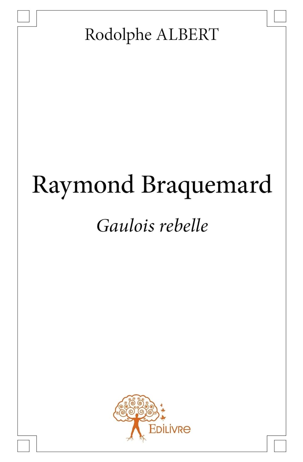 Raymond Braquemard (French Edition) (Edilivre)
Raymond Braquemard (French Edition) (Edilivre)