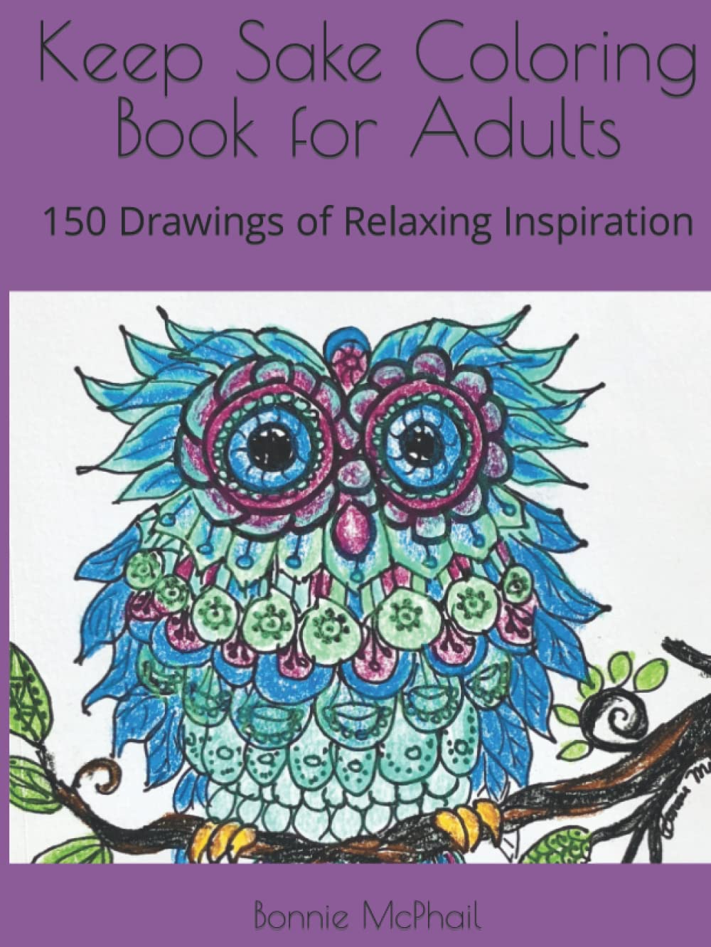 Keep Sake Coloring Book for Adults: 150 Drawings of Relaxing Inspiration (Independently published)
Keep Sake Coloring Book for Adults: 150 Drawings of Relaxing Inspiration (Independently published)