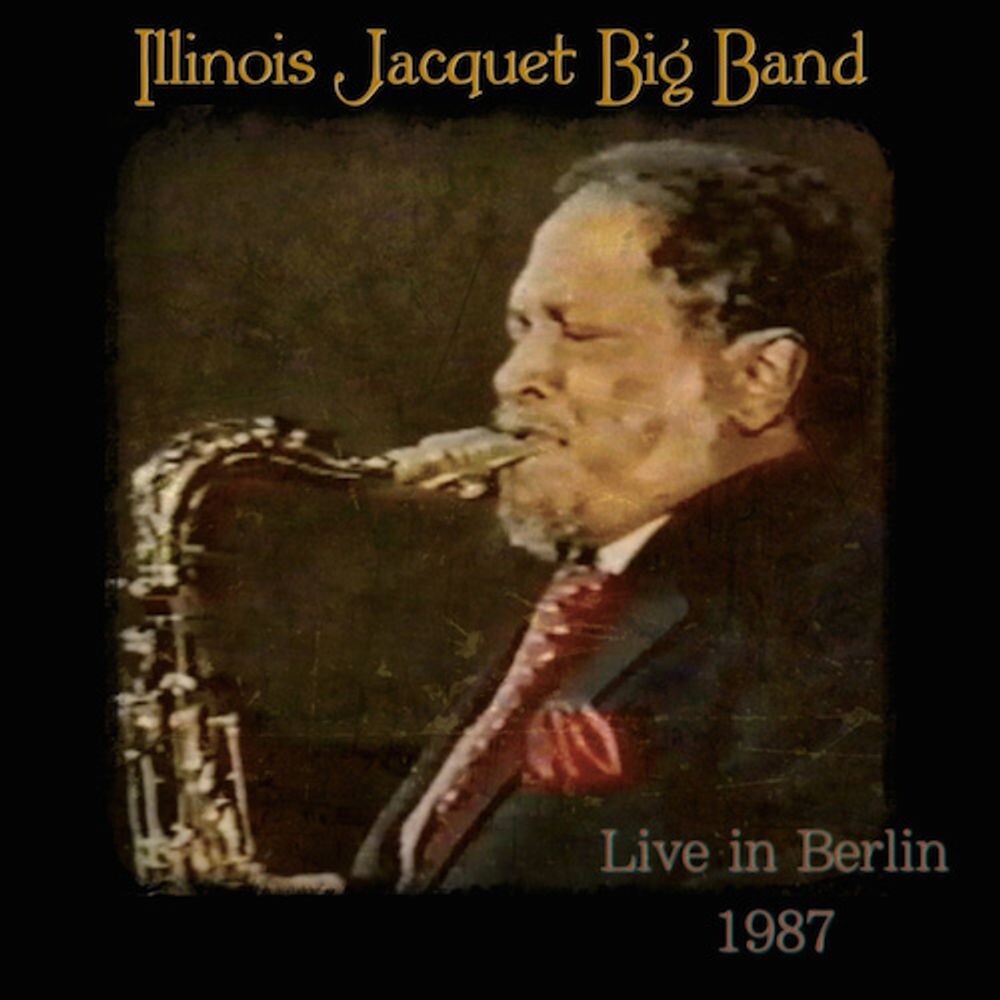 Диск CD Big Band Live In Berlin 1987 - Illinois Jacquet
Диск CD Big Band Live In Berlin 1987 - Illinois Jacquet