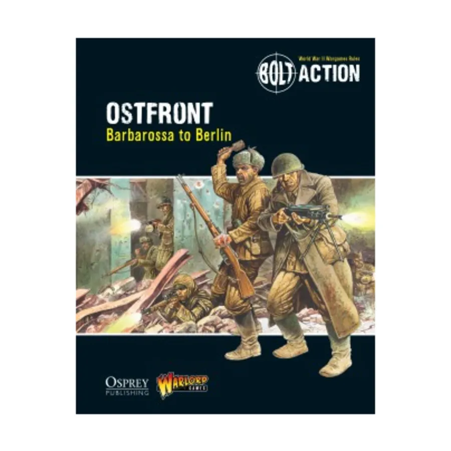 Остфронт - Барбаросса в Берлин, Bolt Action - Core Rules (Osprey)
Остфронт - Барбаросса в Берлин, Bolt Action - Core Rules (Osprey)