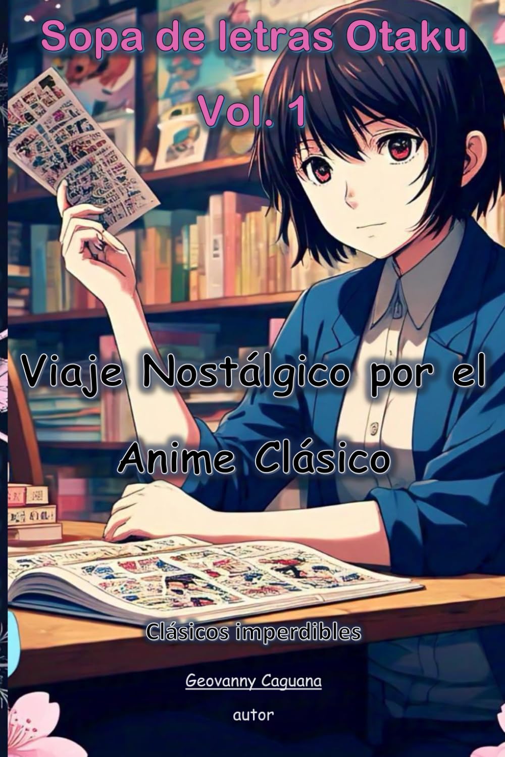 Sopa de Letras Otaku: Viaje Nóstalgico por el Anime Clásico: Clásicos imperdibles (Spanish Edition) (Independently published)
Sopa de Letras Otaku: Viaje Nóstalgico por el Anime Clásico: Clásicos imperdibles (Spanish Edition) (Independently published)