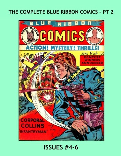 The Complete Blue Ribbon Comics - Pt 2: The Full 22-Issue Series in 7 Volumes -- Issues #4-6 -- Starring The Fox, Rang-A-Tang, Hercules, Gypsy Johnson and More! (CreateSpace Independent Publishing Platform)
The Complete Blue Ribbon Comics - Pt 2: The Full 22-Issue Series in 7 Volumes -- Issues #4-6 -- Starring The Fox, Rang-A-Tang, Hercules, Gypsy Johnson and More! (CreateSpace Independent Publishing Platform)