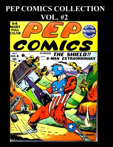 Pep Comics Collection Vol. #2: 5 Issues: (#6 - #10) (CreateSpace Independent Publishing Platform)
Pep Comics Collection Vol. #2: 5 Issues: (#6 - #10) (CreateSpace Independent Publishing Platform)