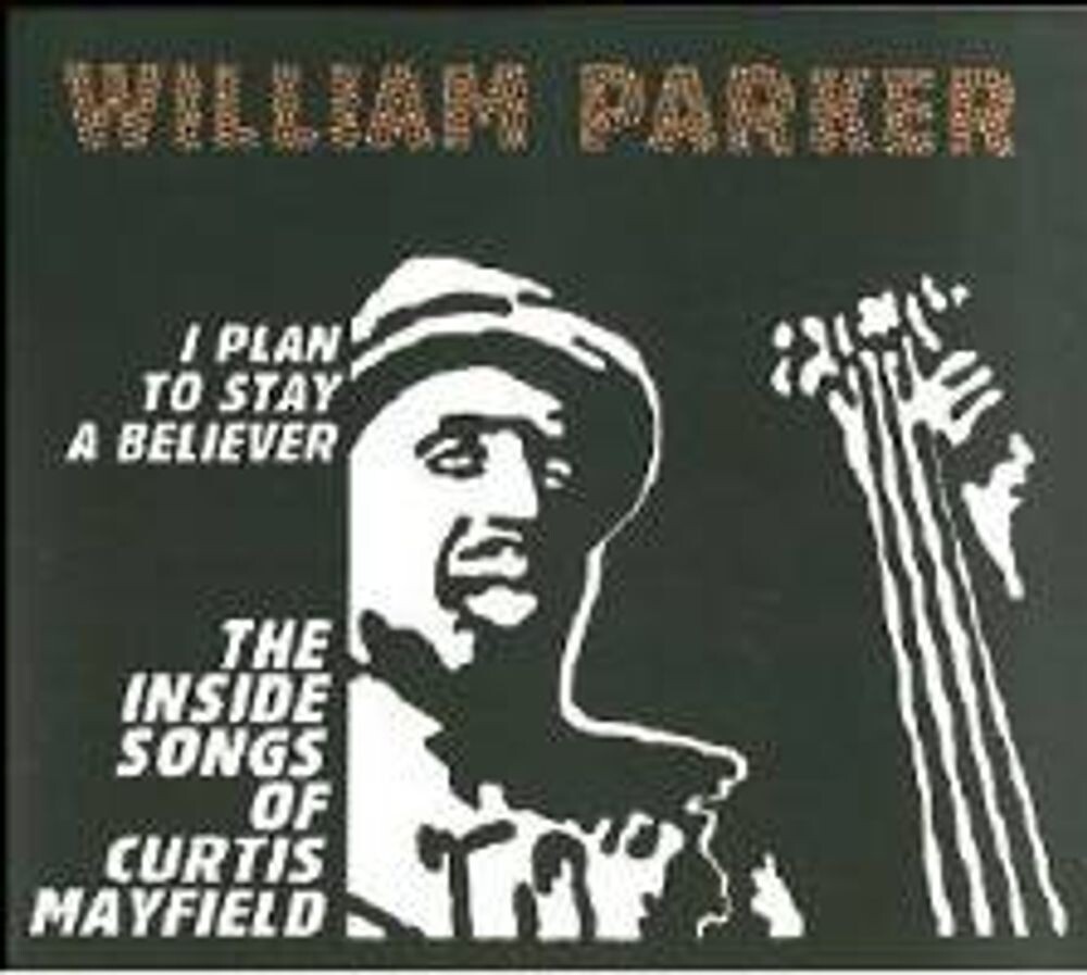Диск CD I Plan To Stay A Believer: The Inside Songs of Curtis Mayfield - William Parker
Диск CD I Plan To Stay A Believer: The Inside Songs of Curtis Mayfield - William Parker