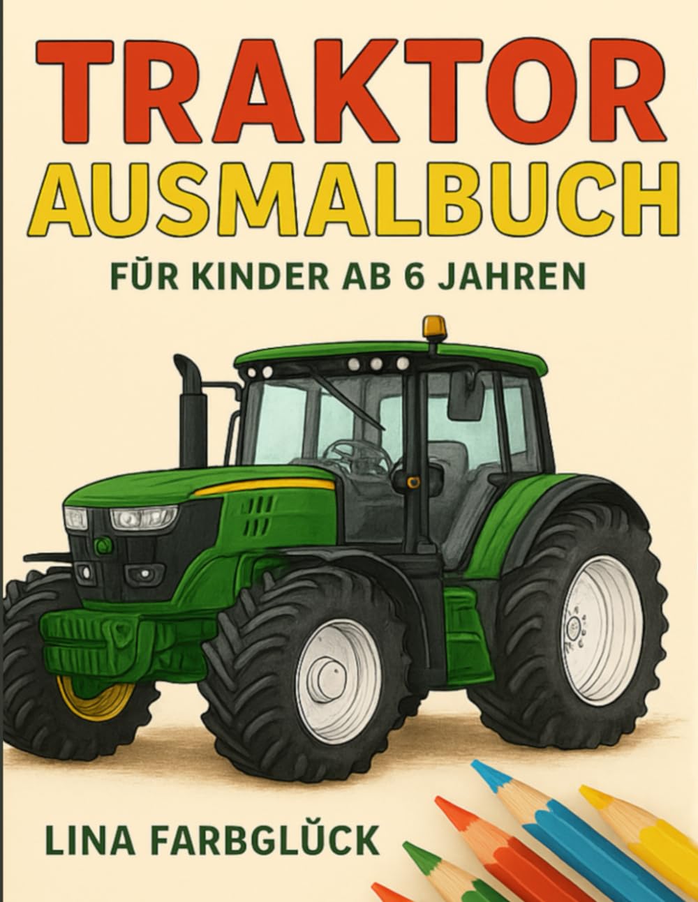 Traktor Ausmalbuch: Für Kinder ab 6 Jahren (German Edition) (Independently published)
Traktor Ausmalbuch: Für Kinder ab 6 Jahren (German Edition) (Independently published)
