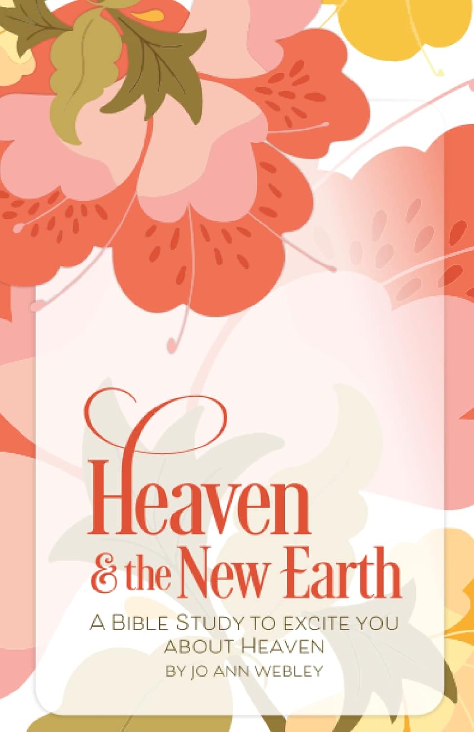 Heaven and the New Earth: A Bible Study to Excite You About Heaven (Independently published)
Heaven and the New Earth: A Bible Study to Excite You About Heaven (Independently published)
