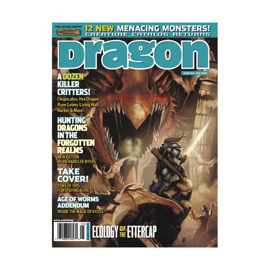Журнал #343 "Creature Catalog #5, Hunting Dragons in the Forgotten Realms", Dragon Magazine #301 - #359
Журнал #343 "Creature Catalog #5, Hunting Dragons in the Forgotten Realms", Dragon Magazine #301 - #359