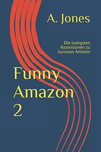 Funny Amazon 2: Die lustigsten Rezensionen zu kuriosen Artikeln (German Edition) (Independently published)
Funny Amazon 2: Die lustigsten Rezensionen zu kuriosen Artikeln (German Edition) (Independently published)