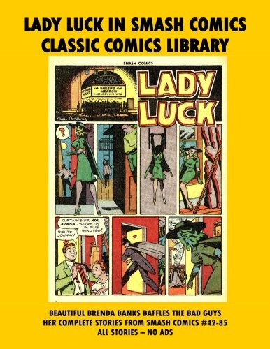 Lady Luck From Smash Comics Complete Collection: Over 175 Pages (CreateSpace Independent Publishing Platform)
Lady Luck From Smash Comics Complete Collection: Over 175 Pages (CreateSpace Independent Publishing Platform)