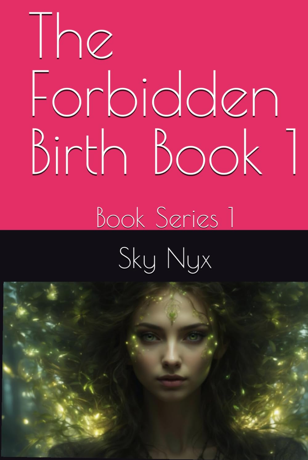 The Forbidden Birth Book 1: Book Series 1 (Independently published)
The Forbidden Birth Book 1: Book Series 1 (Independently published)