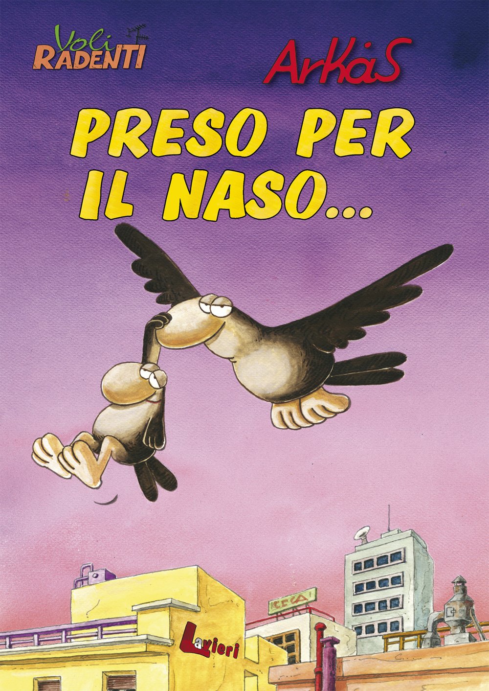 ARKAS - PRESO PER IL NASO... - (Lavieri)
ARKAS - PRESO PER IL NASO... - (Lavieri)