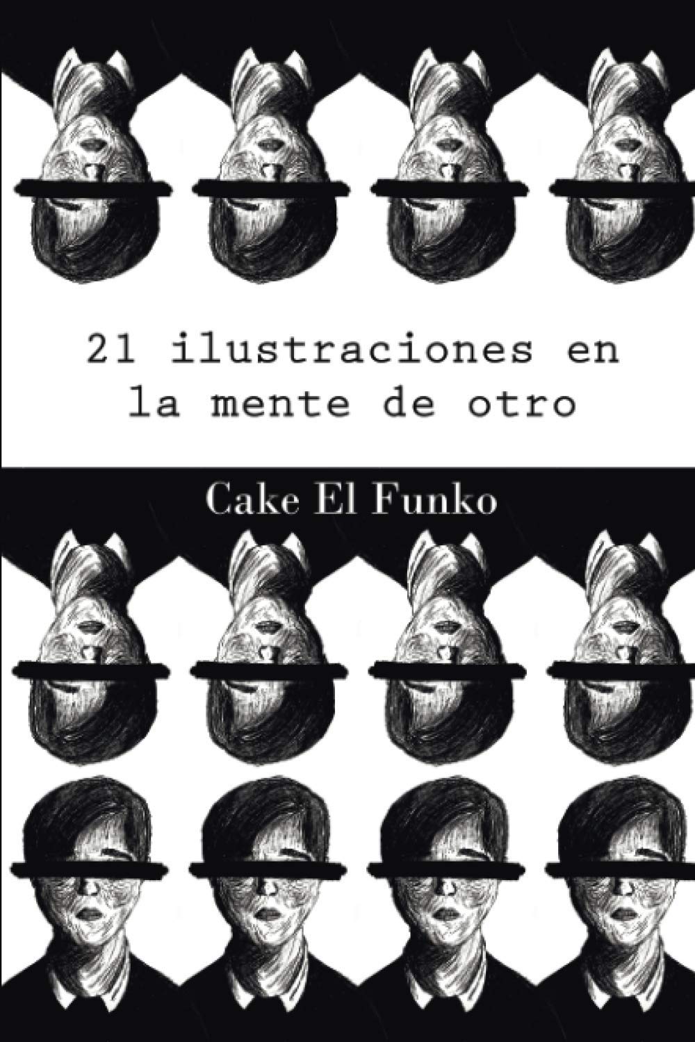 21 Ilustraciones en la mente de otro (Spanish Edition) (Independently published)
21 Ilustraciones en la mente de otro (Spanish Edition) (Independently published)
