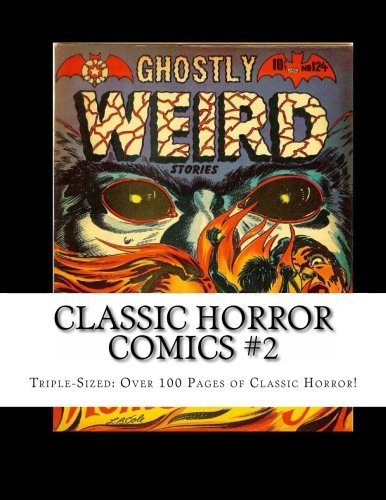 Classic Horror Comics #2: Triple-Sized: Over 100 pages of Classic Horror! (CreateSpace Independent Publishing Platform)
Classic Horror Comics #2: Triple-Sized: Over 100 pages of Classic Horror! (CreateSpace Independent Publishing Platform)