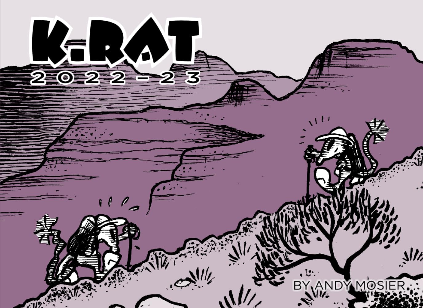 K.Rat 2022-23: An ongoing chronicle of one kangaroo rat's struggle against ennui and encroaching alcoholism as he bakes in the Old Pueblo (The K.Rat Chronicles) (Independently published)
K.Rat 2022-23: An ongoing chronicle of one kangaroo rat's struggle against ennui and encroaching alcoholism as he bakes in the Old Pueblo (The K.Rat Chronicles) (Independently published)