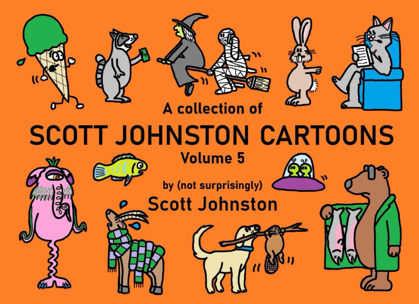 A collection of Scott Johnston Cartoons - Volume 5 (Independently published)
A collection of Scott Johnston Cartoons - Volume 5 (Independently published)