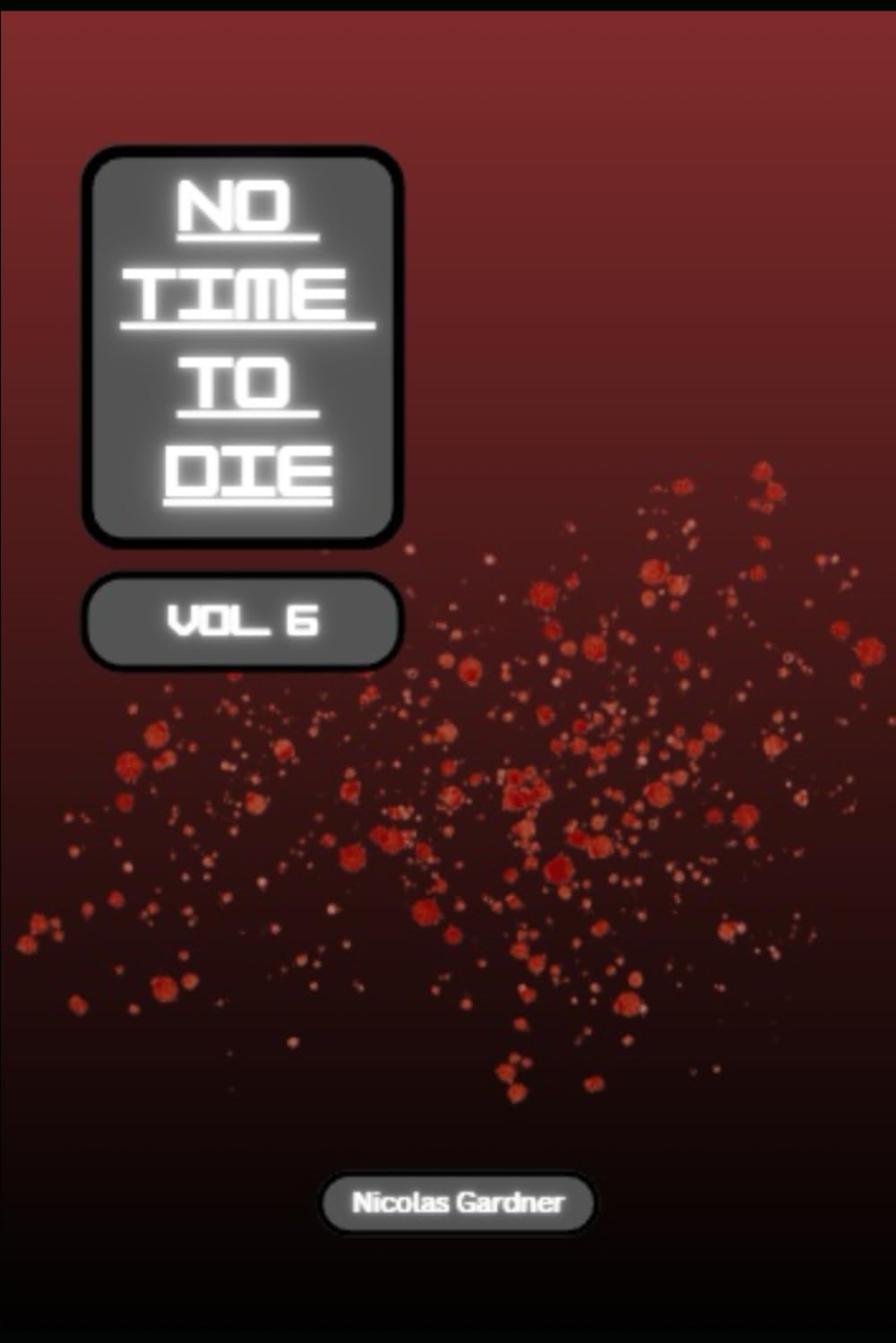 No Time to Die: Vol. 6 (Cybercity Chronicles) (Independently published)
No Time to Die: Vol. 6 (Cybercity Chronicles) (Independently published)