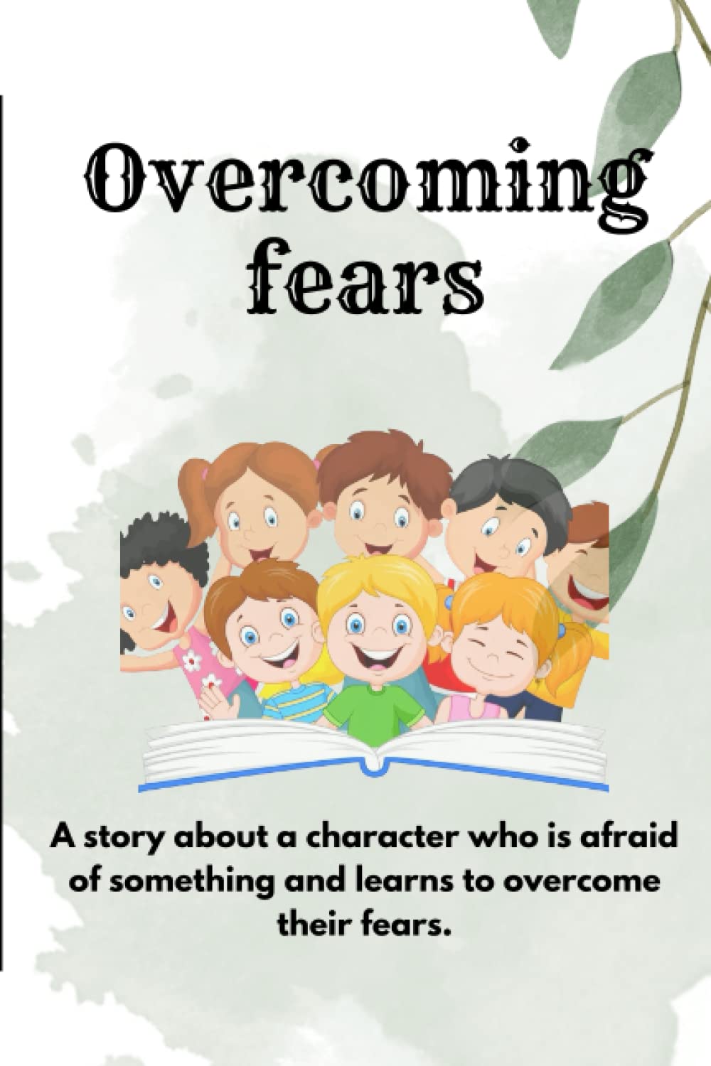 Overcoming fears: A story about a character who is afraid of something and learns to overcome their fears."
Overcoming fears: A story about a character who is afraid of something and learns to overcome their fears."