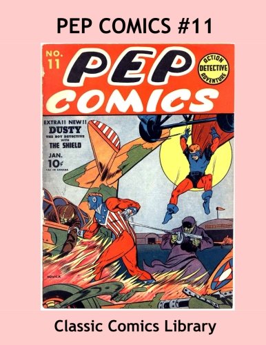 Pep Comics Issue #11: Highest Quality Comic Reprint, World's Largest Library!: Highest Quality Reprints Available From World's Largest Classic Comics Library (CreateSpace Independent Publishing Platform)
Pep Comics Issue #11: Highest Quality Comic Reprint, World's Largest Library!: Highest Quality Reprints Available From World's Largest Classic Comics Library (CreateSpace Independent Publishing Platform)