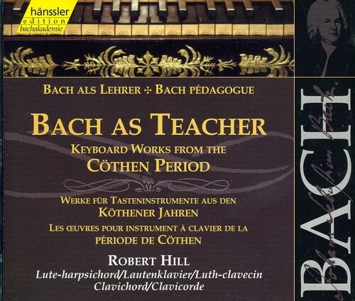 CD диск Bach / Hill: Bach As Teacher: Keyboard Works Kothen Period
CD диск Bach / Hill: Bach As Teacher: Keyboard Works Kothen Period