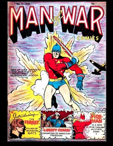 Man Of War Comics #2: 1942 Superhero Comic (CreateSpace Independent Publishing Platform)
Man Of War Comics #2: 1942 Superhero Comic (CreateSpace Independent Publishing Platform)