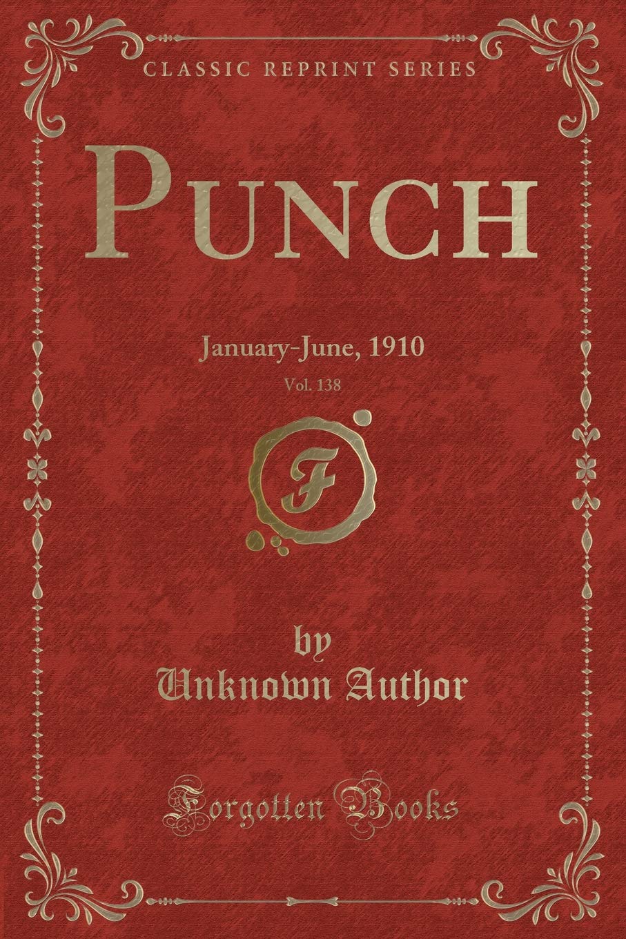 Punch, Vol. 138: January-June, 1910 (Classic Reprint) (Forgotten Books)
Punch, Vol. 138: January-June, 1910 (Classic Reprint) (Forgotten Books)