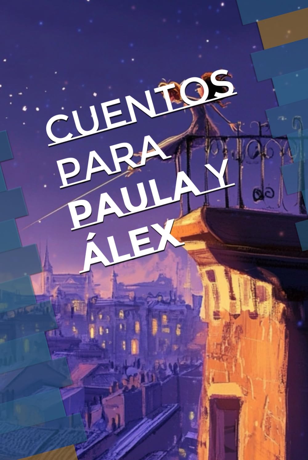 Cuentos para Paula y Álex (Spanish Edition) (Independently published)
Cuentos para Paula y Álex (Spanish Edition) (Independently published)