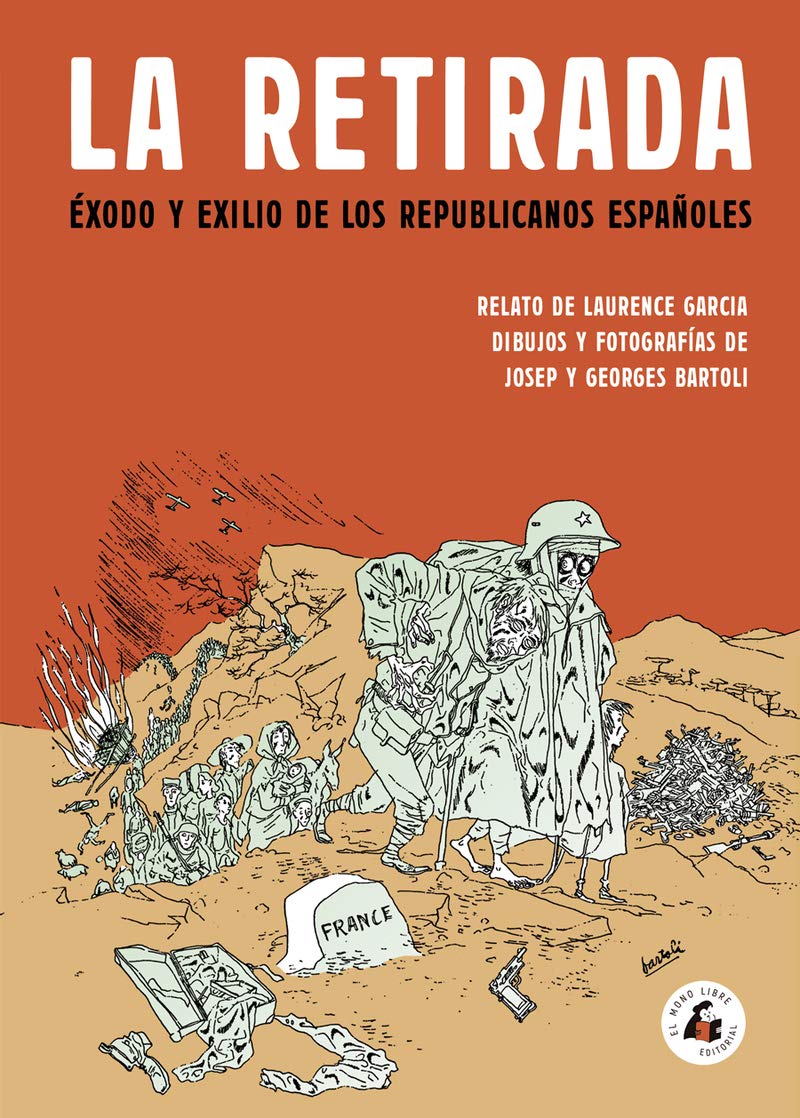 LA RETIRADA: ÉXODO Y EXILIO DE LOS REPUBLICANOS ESPAÑOLES (El Mono Libre)
LA RETIRADA: ÉXODO Y EXILIO DE LOS REPUBLICANOS ESPAÑOLES (El Mono Libre)
