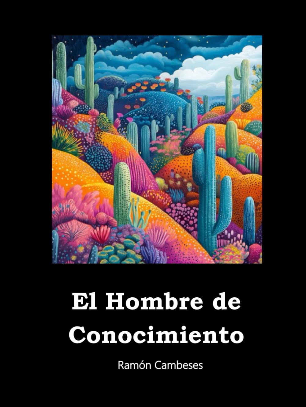 El Hombre de Conocimiento (Spanish Edition) (Independently published)
El Hombre de Conocimiento (Spanish Edition) (Independently published)
