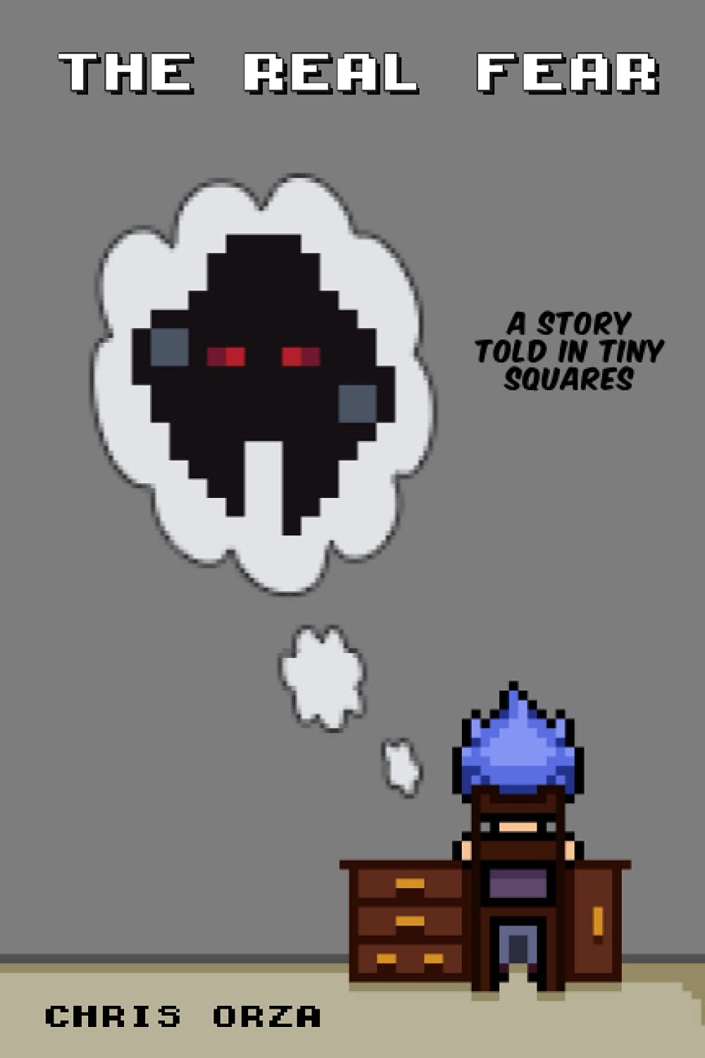 The Real Fear: A Story Told in Tiny Squares (Independently published)
The Real Fear: A Story Told in Tiny Squares (Independently published)