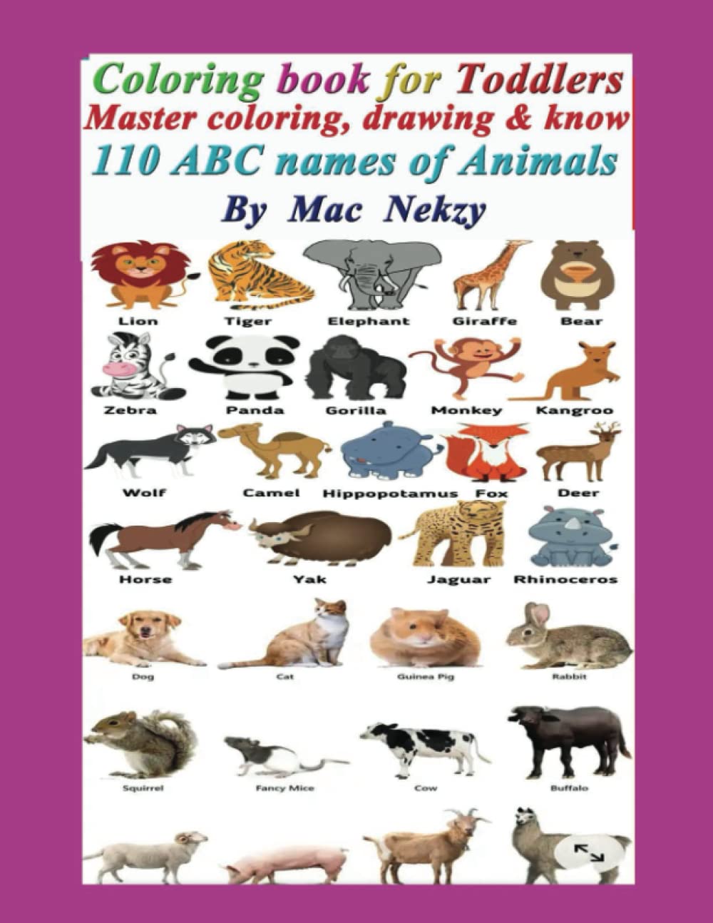 Coloring Book For Toddlers: Master Coloring, Drawing & Know over 110 ABC Names Of Animals (Independently published)
Coloring Book For Toddlers: Master Coloring, Drawing & Know over 110 ABC Names Of Animals (Independently published)