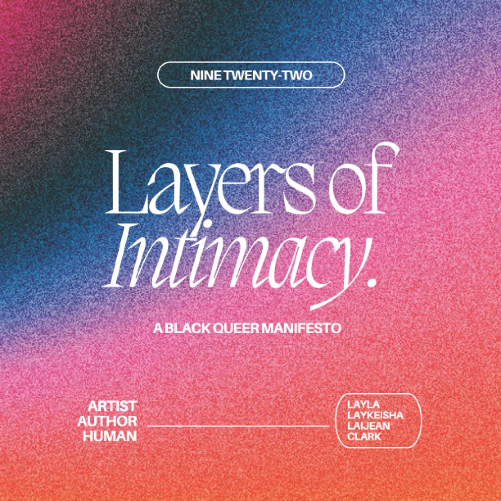 Layers of Intimacy: A Black Queer Manifesto (Independently published)
Layers of Intimacy: A Black Queer Manifesto (Independently published)