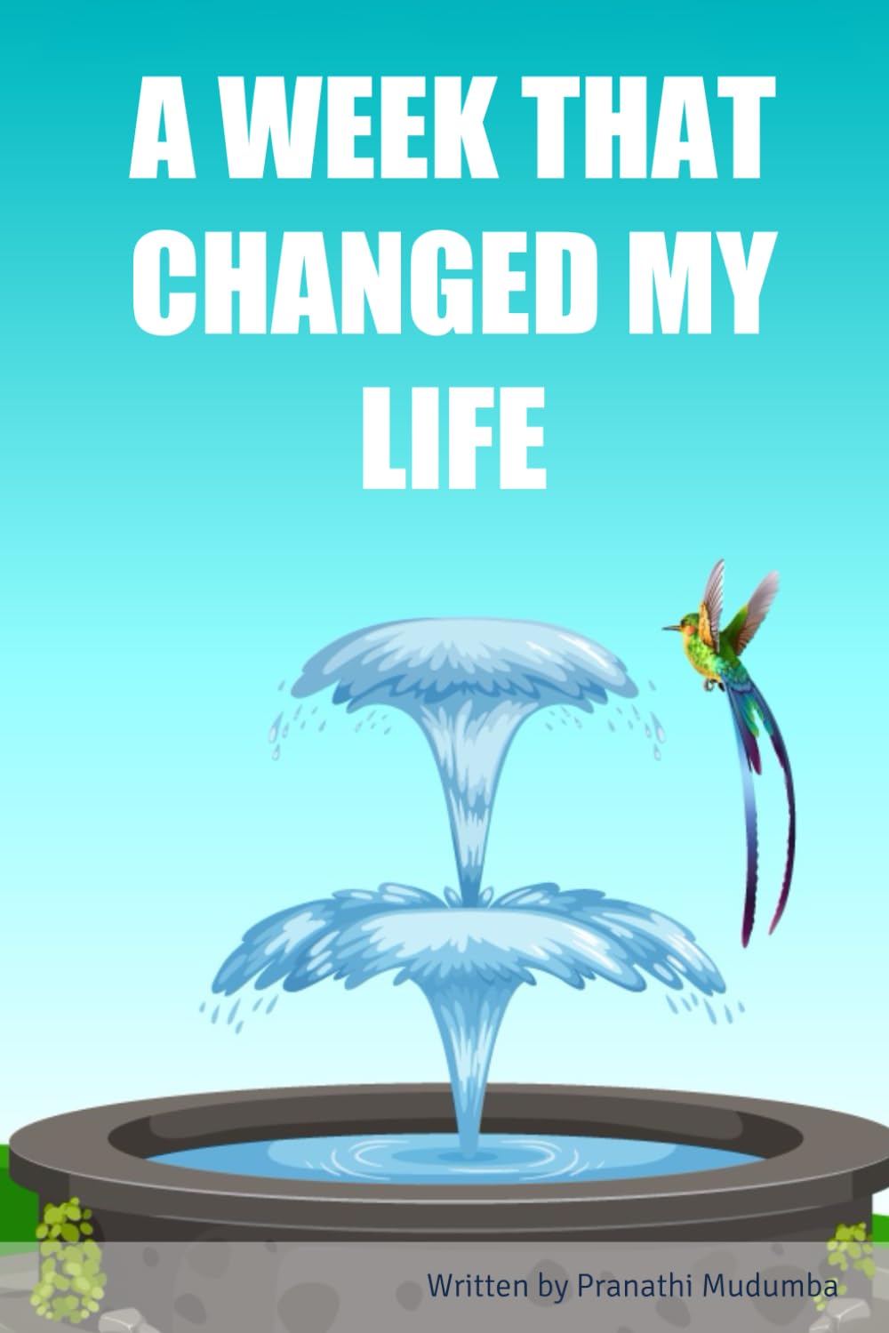 A WEEK THAT CHANGED MY LIFE (Independently published)
A WEEK THAT CHANGED MY LIFE (Independently published)