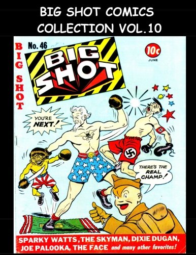 Big Shot Comics Collection Vol. 10: 5 Issue Collection - Big Shot Comics #46-#50 - 1944 Humor Comics (CreateSpace Independent Publishing Platform)
Big Shot Comics Collection Vol. 10: 5 Issue Collection - Big Shot Comics #46-#50 - 1944 Humor Comics (CreateSpace Independent Publishing Platform)
