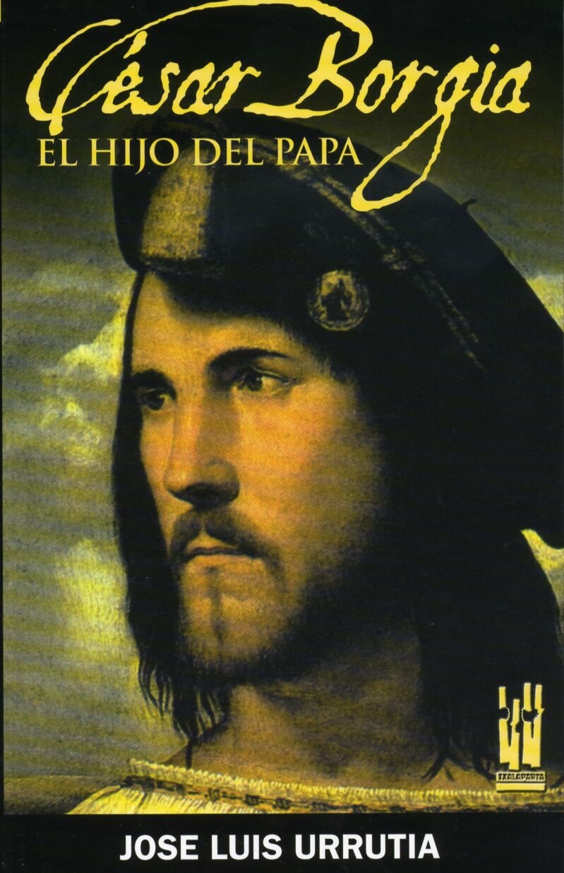 César Borgia. El hijo del Papa (Txalaparta, S.L.)
César Borgia. El hijo del Papa (Txalaparta, S.L.)