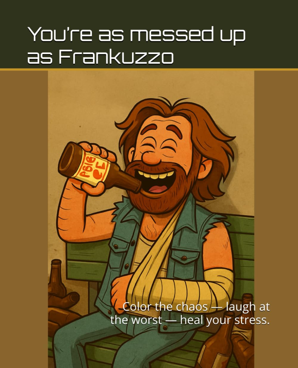 You’re as messed up as Frankuzzo: Color the chaos - laugh at the worst - heal your stress (Independently published)
You’re as messed up as Frankuzzo: Color the chaos - laugh at the worst - heal your stress (Independently published)