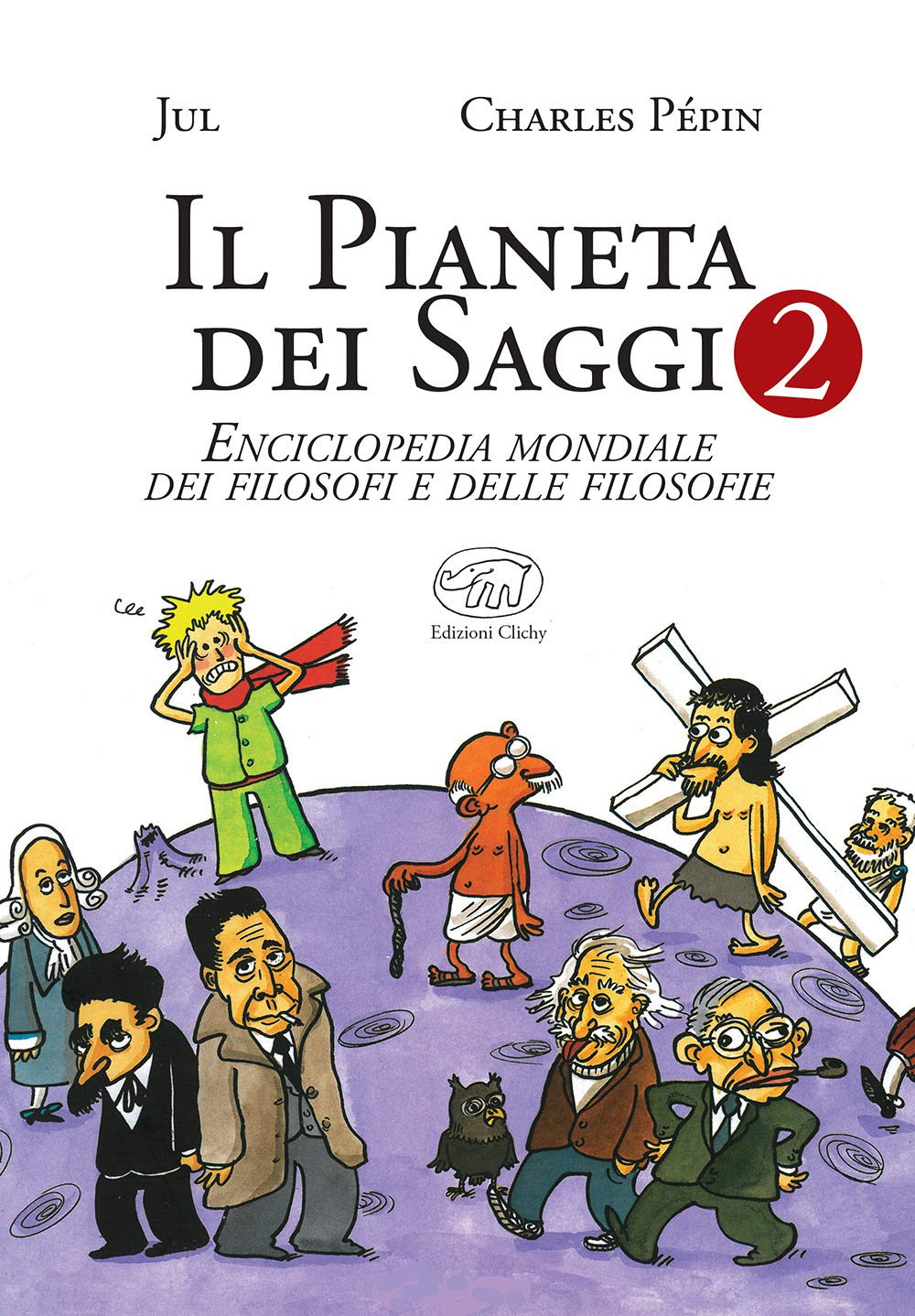 Il pianeta dei saggi. Enciclopedia mondiale dei filosofi e delle filosofie (Edizioni Clichy)
Il pianeta dei saggi. Enciclopedia mondiale dei filosofi e delle filosofie (Edizioni Clichy)
