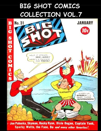 Big Shot Comics Collection Vol. 7: 5 Issue Collection - Big Shot Comics #31-#35 - 1943 Humor Comics (CreateSpace Independent Publishing Platform)
Big Shot Comics Collection Vol. 7: 5 Issue Collection - Big Shot Comics #31-#35 - 1943 Humor Comics (CreateSpace Independent Publishing Platform)