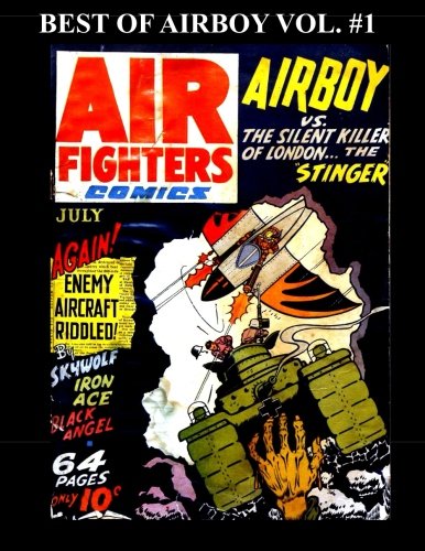 Best of Airboy Vol. #1: Thirteen Airboy Stories From Various Air Fighter Comics (CreateSpace Independent Publishing Platform)
Best of Airboy Vol. #1: Thirteen Airboy Stories From Various Air Fighter Comics (CreateSpace Independent Publishing Platform)