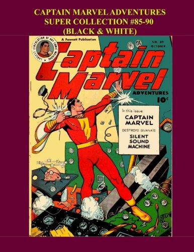 Captain Marvel Adventures Super Collection #85-90: Black & White (CreateSpace Independent Publishing Platform)
Captain Marvel Adventures Super Collection #85-90: Black & White (CreateSpace Independent Publishing Platform)
