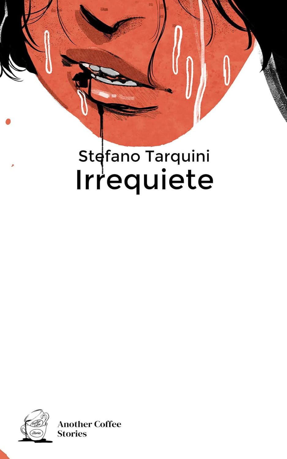 Irrequiete: Volume 1 (Italian Edition) (Another Coffee Stories)
Irrequiete: Volume 1 (Italian Edition) (Another Coffee Stories)