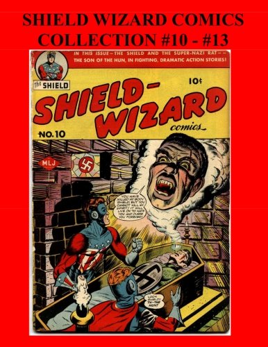 Shield Wizard Comics Collection #10 - #13: Golden Age Superhero 4 issues! (CreateSpace Independent Publishing Platform)
Shield Wizard Comics Collection #10 - #13: Golden Age Superhero 4 issues! (CreateSpace Independent Publishing Platform)