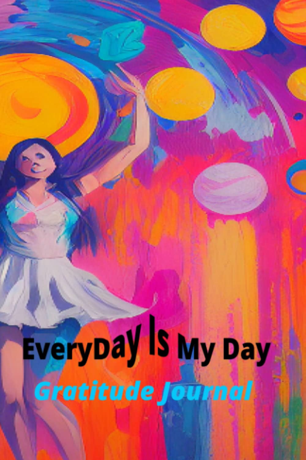 Gratitude Journal: Everyday is My Day (Independently published)
Gratitude Journal: Everyday is My Day (Independently published)
