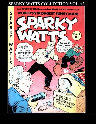Sparky Watts Collection Vol. #2: 5 Issue Collection: #5 - #9 (1947 - 1949) (CreateSpace Independent Publishing Platform)
Sparky Watts Collection Vol. #2: 5 Issue Collection: #5 - #9 (1947 - 1949) (CreateSpace Independent Publishing Platform)
